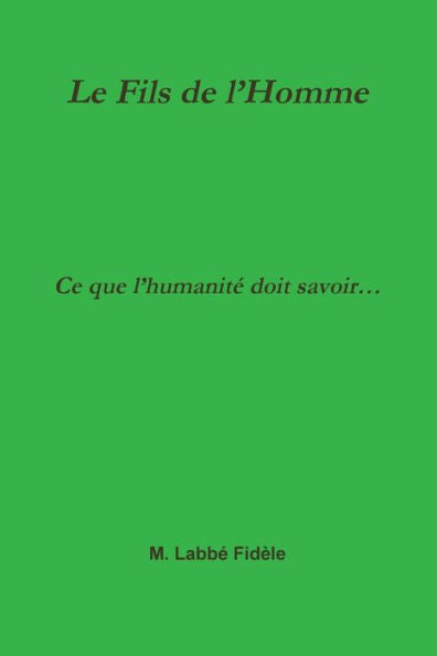 Le Fils De L?Homme Ce Que L?Humanit? Doit Savoir? (French Edition)
