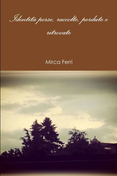 Identit? Perse, Raccolte, Perdute E Ritrovate (Italian Edition)