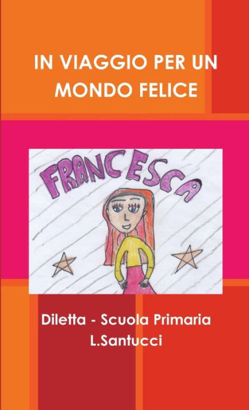 In Viaggio Per Un Mondo Felice (Italian Edition)