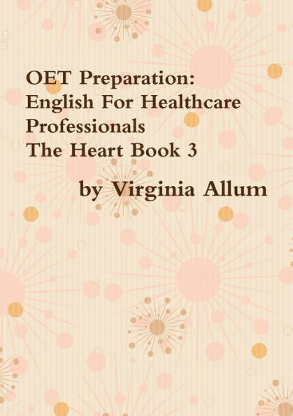 Oet Preparation: English For Healthcare Professionals The Heart Book 3