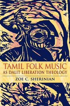 Tamil Folk Music As Dalit Liberation Theology (Ethnomusicology Multimedia)