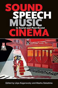 Sound, Speech, Music In Soviet And Post-Soviet Cinema