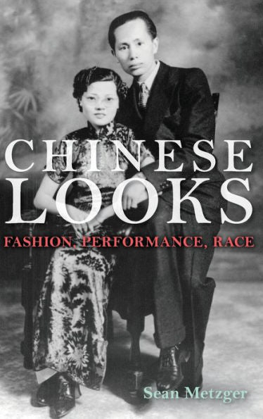 Chinese Looks: Fashion, Performance, Race
