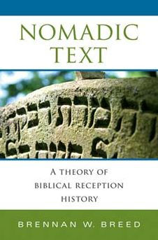 Nomadic Text: A Theory Of Biblical Reception History (Biblical Literature)