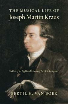 The Musical Life Of Joseph Martin Kraus: Letters Of An Eighteenth-Century Swedish Composer
