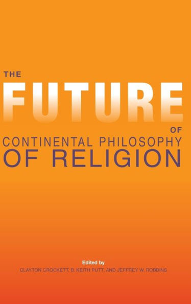 The Future Of Continental Philosophy Of Religion