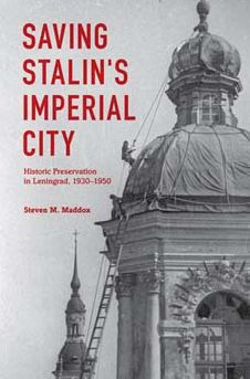 Saving Stalin'S Imperial City: Historic Preservation In Leningrad, 1930–1950