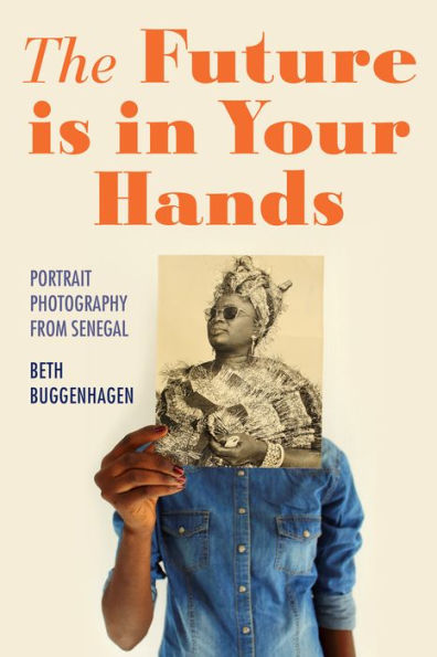 The Future Is In Your Hands: Portrait Photography From Senegal (Material Vernaculars)