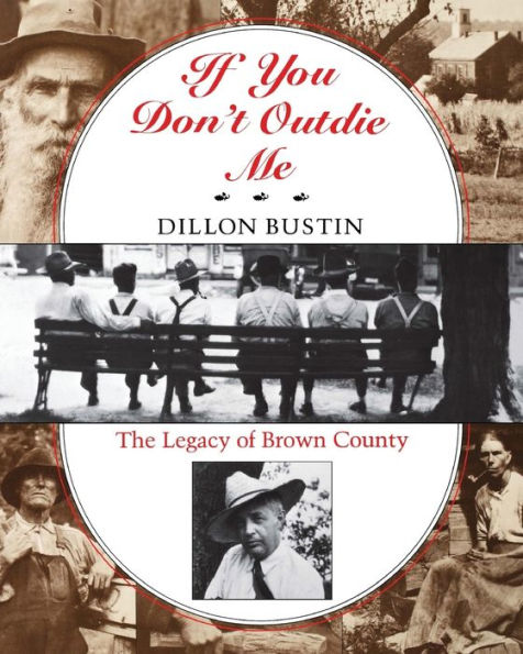 If You Don'T Outdie Me: The Legacy Of Brown County