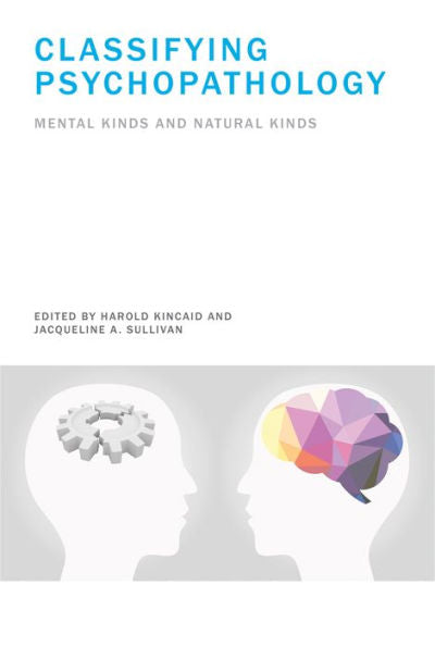 Classifying Psychopathology: Mental Kinds And Natural Kinds (Philosophical Psychopathology)