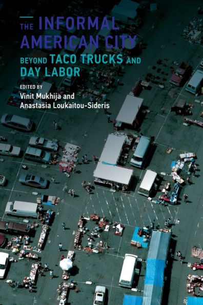 The Informal American City: Beyond Taco Trucks And Day Labor (Urban And Industrial Environments)
