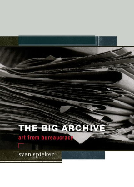 The Big Archive: Art From Bureaucracy (Mit Press)