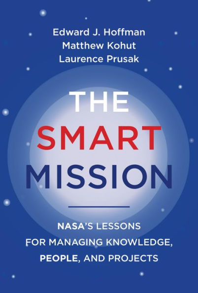 The Smart Mission: Nasa?? Lessons For Managing Knowledge, People, And Projects