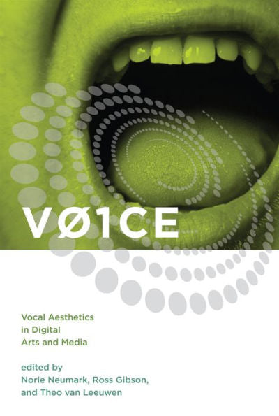 V01Ce: Vocal Aesthetics In Digital Arts And Media (Leonardo)