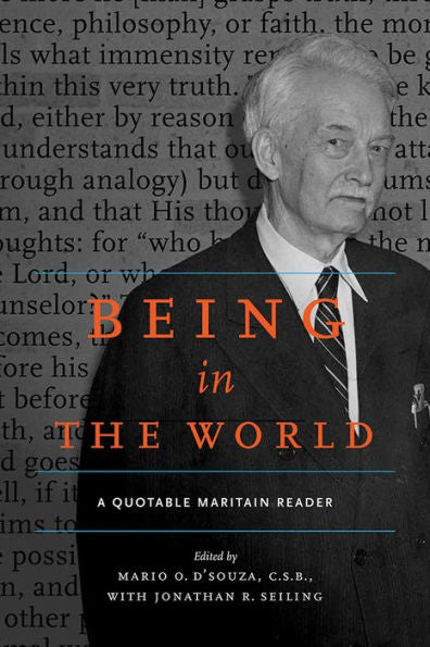 Being In The World: A Quotable Maritain Reader (Quotable Maritain Readers)