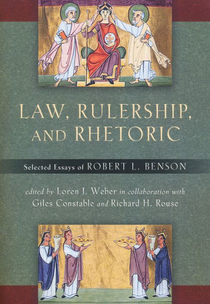 Law, Rulership, And Rhetoric: Selected Essays Of Robert L. Benson
