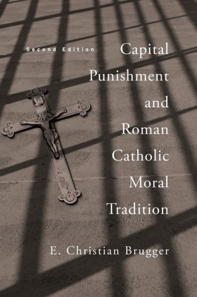 Capital Punishment And Roman Catholic Moral Tradition, Second Edition
