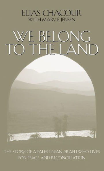 We Belong To The Land: The Story Of A Palestinian Israeli Who Lives For Peace And Reconciliation (The Erma Konya Kess Lives Of The Just And Virtuous Series)