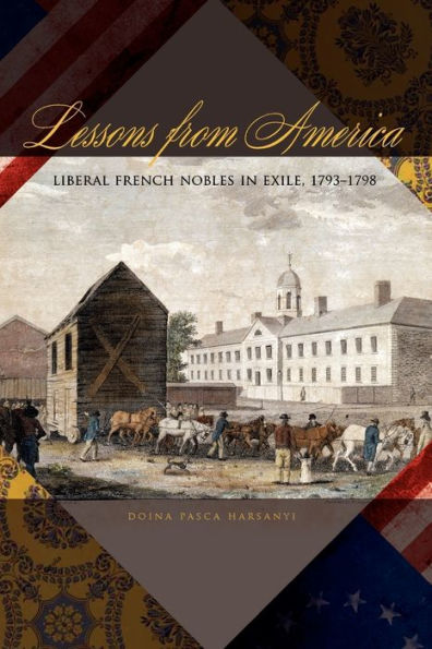 Lessons From America: Liberal French Nobles In Exile, 1793–1798