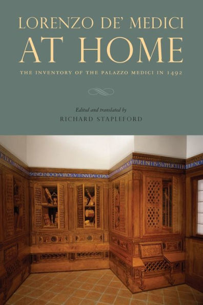Lorenzo De’ Medici At Home: The Inventory Of The Palazzo Medici In 1492