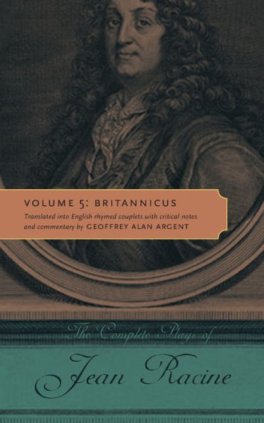 The Complete Plays Of Jean Racine: Volume 5: Britannicus