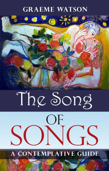 The Song Of Songs: A Contemplative Guide