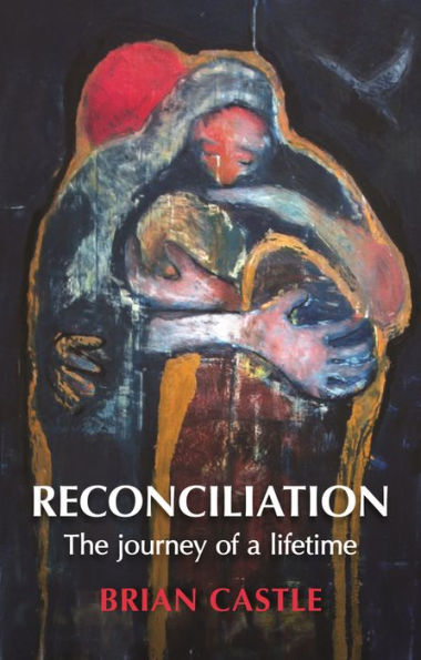 Reconciliation: A Life Time'S Journey