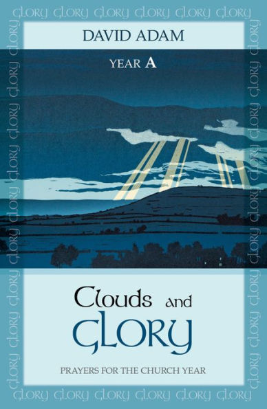 Clouds And Glory: Year A: Prayers For The Church Year