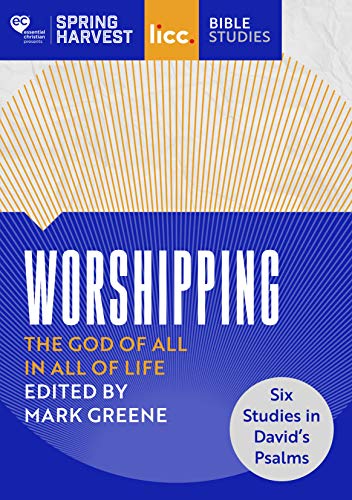 Worshipping: The God Of All In All Of Life: Six Studies In David's Psalms