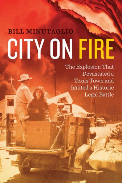 City On Fire: The Explosion That Devastated A Texas Town And Ignited A Historic Legal Battle