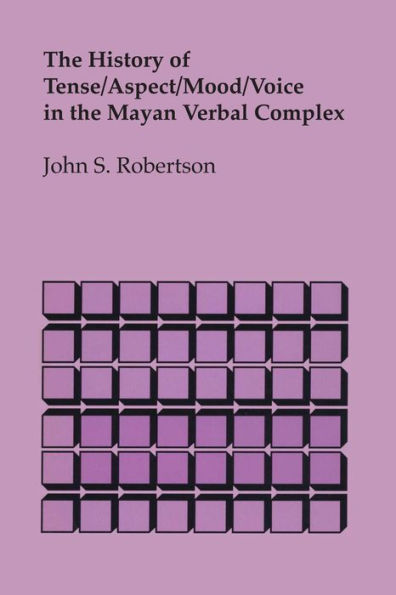 The History Of Tense/Aspect/Mood/Voice In The Mayan Verbal Complex