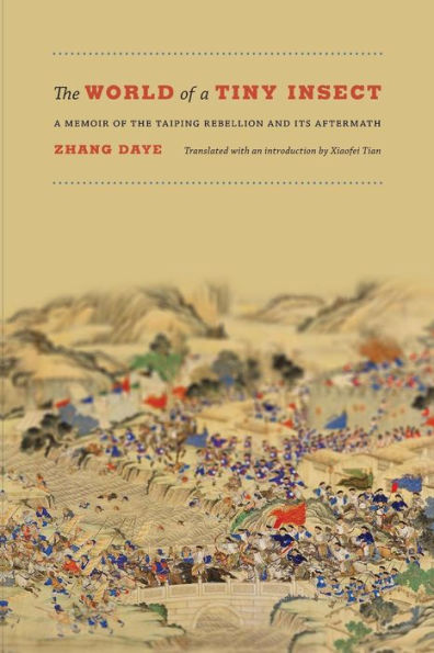 The World Of A Tiny Insect: A Memoir Of The Taiping Rebellion And Its Aftermath