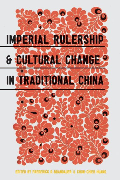 Imperial Rulership And Cultural Change In Traditional China