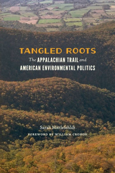 Tangled Roots: The Appalachian Trail And American Environmental Politics (Weyerhaeuser Environmental Books)