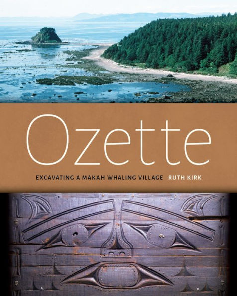 Ozette: Excavating A Makah Whaling Village