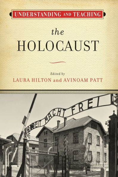 Understanding And Teaching The Holocaust (The Harvey Goldberg Series For Understanding And Teaching History)