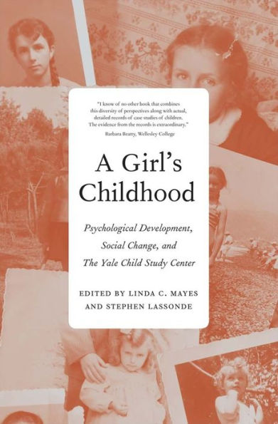 A Girl'S Childhood: Psychological Development, Social Change, And The Yale Child Study Center