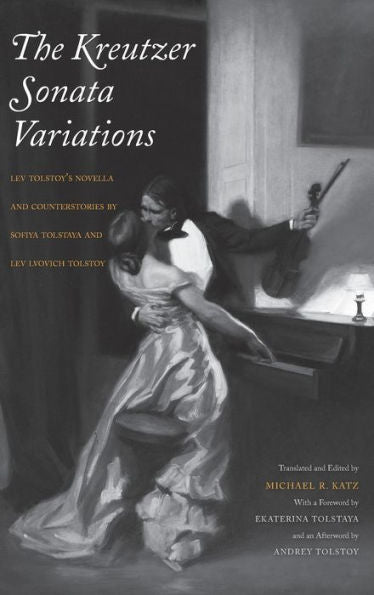 The Kreutzer Sonata Variations: Lev Tolstoy'S Novella And Counterstories By Sofiya Tolstaya And Lev Lvovich Tolstoy