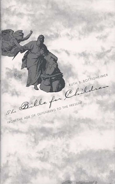 The Bible For Children: From The Age Of Gutenberg To The Present