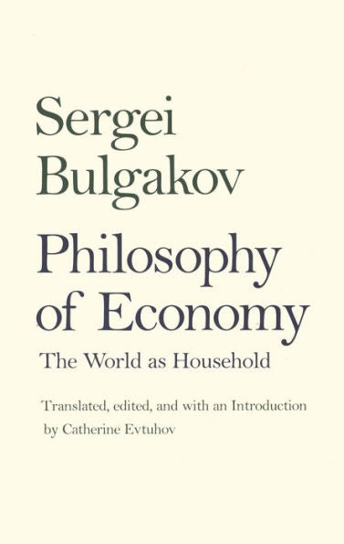 Philosophy Of Economy: The World As Household (Russian Literature And Thought Series)
