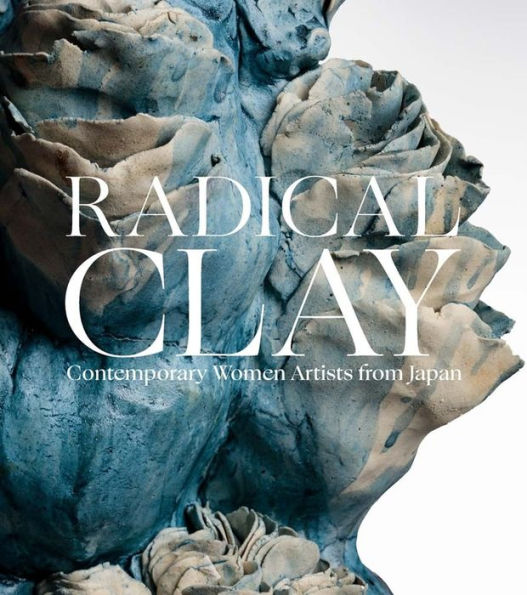 Radical Clay: Contemporary Women Artists From Japan