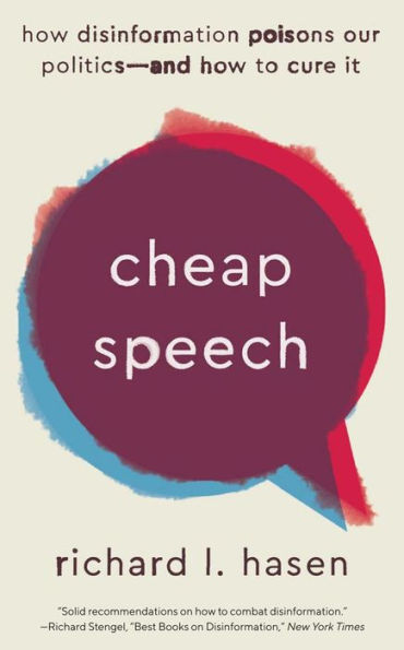 Cheap Speech: How Disinformation Poisons Our Politics?And How To Cure It