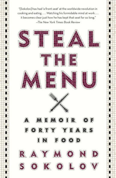 Steal The Menu: A Memoir Of Forty Years In Food