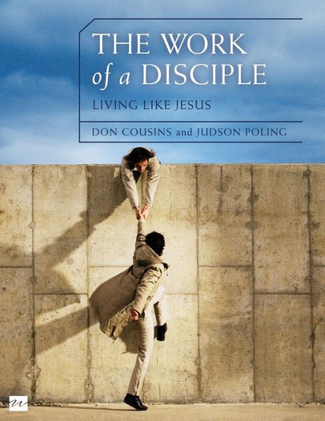 The Work Of A Disciple Bible Study Guide: Living Like Jesus: How To Walk With God, Live His Word, Contribute To His Work, And Make A Difference In The World (Walking With God Series)