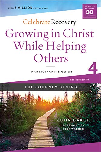 Growing In Christ While Helping Others Participant's Guide 4: A Recovery Program Based On Eight Principles From The Beatitudes (Celebrate Recovery)