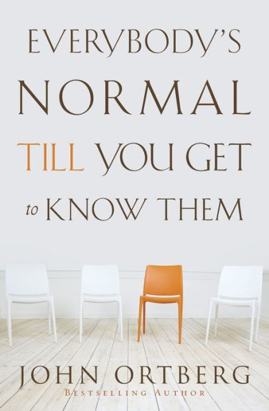 Everybody'S Normal Till You Get To Know Them