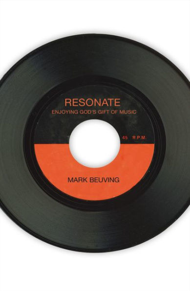 Resonate: Enjoying God'S Gift Of Music