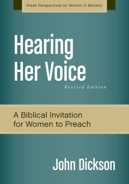Hearing Her Voice, Revised Edition: A Case For Women Giving Sermons (Fresh Perspectives On Women In Ministry)