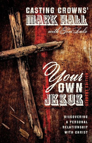 Your Own Jesus Student Edition: Discovering A Personal Relationship With Christ