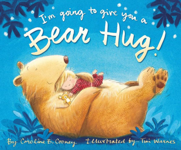 I'M Going To Give You A Bear Hug!